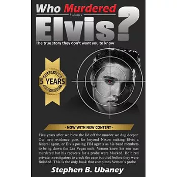 Who Murdered Elvis? 5th Anniversary Edition: The True Story They Don’’t Want You to Know
