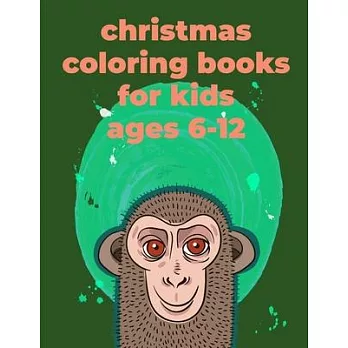 Christmas Coloring Books For Kids Ages 6-12: An Adorable Coloring Christmas Book with Cute Animals, Playful Kids, Best for Children