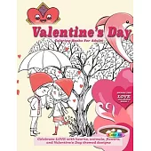 Valentines day coloring books for adults: Celebrate LOVE with hearts, animals, flowers, and Valentine’’s Day themed designs