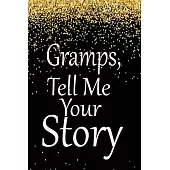 Gramps, tell me your story: A guided journal to tell me your memories, keepsake questions.This is a great gift to Dad, grandpa, granddad, father a