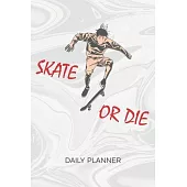 Daily Planner Weekly Calendar: Skateboard Lover Organizer Undated - Blank 52 Weeks Monday to Sunday -120 Pages- Skater Quotes Notebook Journal Skateb