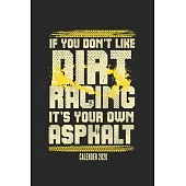 If You Don’’t Like Dirt Racing It’’s Your Own Asphalt Calender 2020: Funny Cool Dirt Racing Driver Calender 2020 - Monthly & Weekly Planner - 6x9 - 128