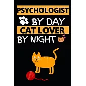 Psychologist By Day Cat Lover By Night: Funny Psychologist Notebook/Journal (6