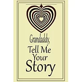 Grandaddy, tell me your story: A guided journal to tell me your memories, keepsake questions.This is a great gift to Dad, grandpa, granddad, father a