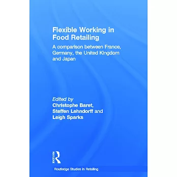 Flexible Working in Food Retailing: A Comparison Between France, Germany, Great Britain and Japan