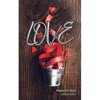 Love Password Book Large Print: Gift for Valentine, Alphabetical With Tabs, Internet Passcode keeper log Book for Couple, Co-Worker, Senior, Grandma,