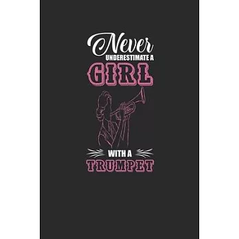 Never Underestimate A Girl With A Trumpet: Never Underestimate Notebook, Graph Paper (6＂ x 9＂ - 120 pages) Musical Instruments Themed Notebook for Dai