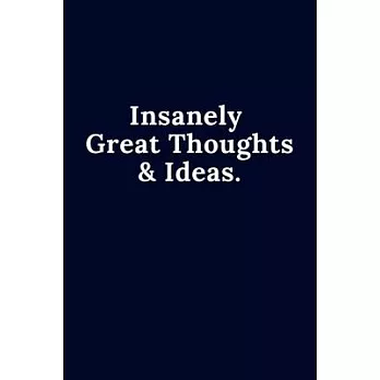 Insanely Great Thoughts & Ideas.: Daily Planner Great quote - for Bosses, Entrepreneurs and Leaders - 120 pages ＂ 6x9 ＂