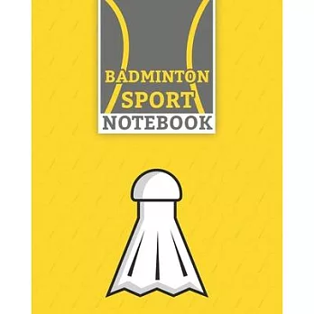 Badminton Sport Notebook: Lined Badminton Notebook (8＂ x 10＂) 100 Pages Best Badminton Racket Sport Journal for Badminton Sport Supporter