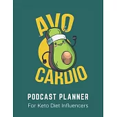 Avocardio Podcast Planner For Keto Diet Influencers: Notebook for Hosts and Producers with Lined Journal