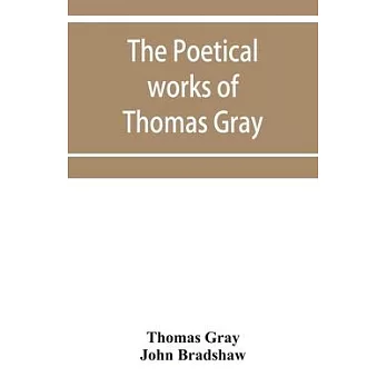 The poetical works of Thomas Gray: English and Latin