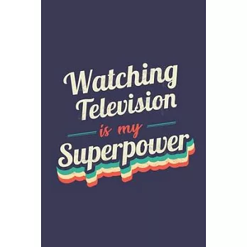 Watching Television Is My Superpower: A 6x9 Inch Softcover Diary Notebook With 110 Blank Lined Pages. Funny Vintage Watching Television Journal to wri
