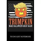Trumpkin Make Halloween Great Again: To Do List & Dot Grid Matrix Journal Checklist Paper Daily Work Task Checklist Planner School Home Office Time Ma