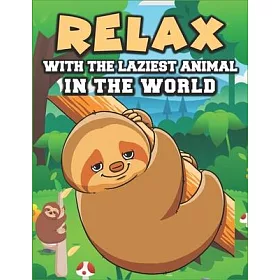博客來-Relax with the laziest animal in the world: An Adult Coloring Book with  Sloth, Fun Sloth Designs, and Relaxing Patterns
