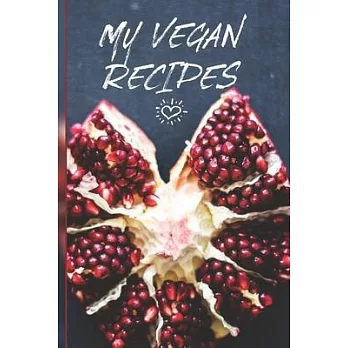My Vegan Recipes: Blank Recipe Book To Write In