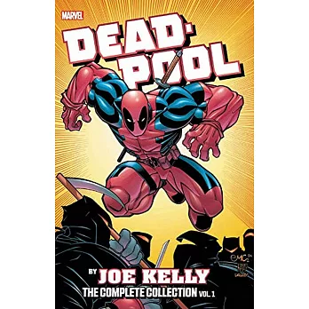 Deadpool by Joe Kelly: The Complete Collection Vol. 1