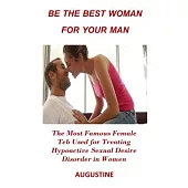 Be the Best Woman for Your Man: The Most Famous Female Teb Used for Treating Hypoactive Sexual Desire Disorder in Women