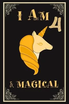 I am 4 & Magical: UNICORN Birthday Journal Happy Birthday 4 Years Old - Journal for kids - 4 Year Old Christmas birthday gift