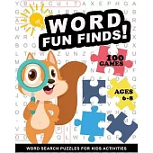 Word Fun Finds 100 games: word search puzzles for kids activities ages 6-8: Challenging Fun Brain Teasers and Smart Logic Puzzles
