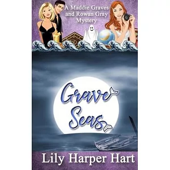 Grave Seas: A Maddie Graves and Rowan Gray Mystery