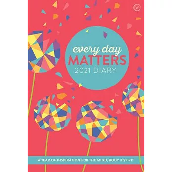 Every Day Matters 2021 Pocket Diary: A Year of Inspiration for the Mind, Body and Spirit