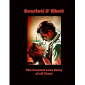 Scarlett & Rhett The Greatest Love Story of all Time!: Stunning Notebook Journal for Gone With the Wind Fans With Scarlett O’’Hara & Rhett Butler in Th