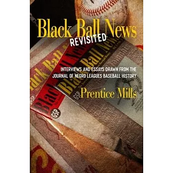 Black Ball News (Revisited): Excerpts from the Journal of Negro Leagues Baseball History