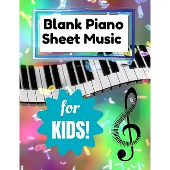 Blank Piano sheet music for kids!: Wide staff manuscript book to help learn to play the piano or create your own songs