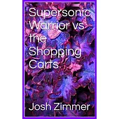 Supersonic Warrior vs the Shopping Carts