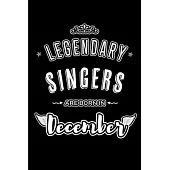 Legendary Singers are born in December: Blank Lined profession Journal Notebooks Diary as Appreciation, Birthday, Welcome, Farewell, Thank You, Christ