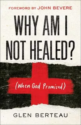 Why Am I Not Healed?: (when God Promised)
