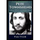 Pete Townshend Stress Away Coloring Book: An Adult Coloring Book Based on The Life of Pete Townshend.