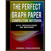The Perfect Graph Paper Composition Notebook: 8.5 x 11 Great for Artist, Student and maths work