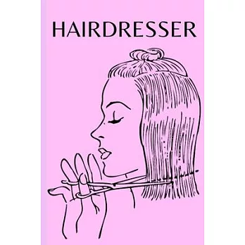 Hairdresser: Pink Blank Lined Notebook/Journal For Hairdressers, Gifts For Hair Stylists, Hairdressers, Women (6＂ x 9＂)