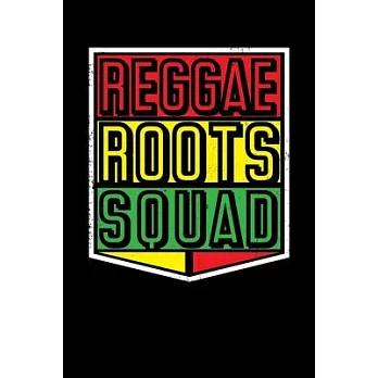 Reggae Roots Squad: Gift idea for reggae lovers and jamaican music addicts. 6 x 9 inches - 100 pages