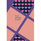 Food Allergies Tracker: Diary to Track Your Triggers and Symptoms: Discover Your Food Intolerances and Allergies.