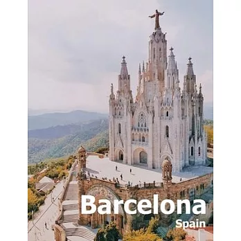 Barcelona Spain: Coffee Table Photography Travel Picture Book Album Of A Catalonia Spanish Country And City In Southern Europe Large Si