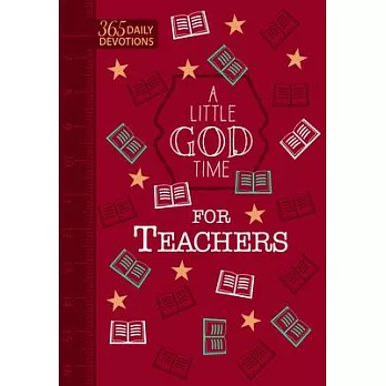 A Little God Time for Teachers (Faux Leather Gift Edition): 365 Daily Devotions