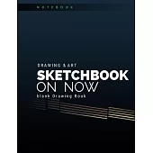 Drawing & Art: Sketchbook On Now / Blank Multi-Purpose Journal For Sketching, Drawing and Doodling - Large 8.5