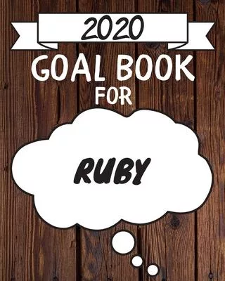 2020 Goal Planner For Ruby: 2020 New Year Planner Goal Journal Gift for Ruby / Notebook / Diary / Unique Greeting Card Alternative
