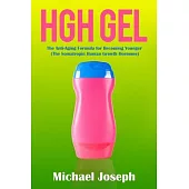 HGH Gel: The Anti-Aging Formula for Becoming Younger (The Somatropin Human Growth Hormone)