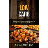 Low Carb: Delicious And Easy Low Carb Recipes 60 Days of Low carb Fat Burning Diet Recipes