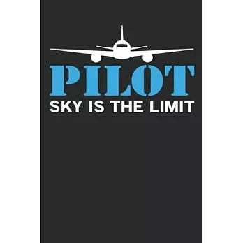 Pilot sky is the limit: Funny Captains Quote Journal For Flight Instructors, Aviators, Jet Flying, Cockpit, & Airplane Fans, Booklet: Diary fo