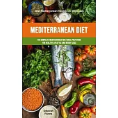 Mediterranean Diet: The Complete Mediterranean Diet Meal Prep Guide For Healthy Lifestyle And Weight Loss (Best Mediterranean Recipes For