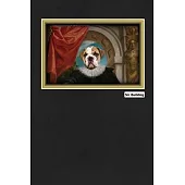 Sir Bulldog: Regal Royal Dog Pet Period Costume Art Portrait Picture Journal Book Small Size For British English Breed Owner Design
