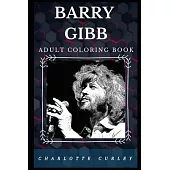 Barry Gibb Adult Coloring Book: Famous Bee Gees Founder and Acclaimed Lyricist Inspired Adult Coloring Book