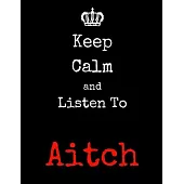 Keep Calm And Listen To Aitch: Aitch Notebook/ journal/ Notepad/ Diary For Fans. Men, Boys, Women, Girls And Kids - 100 Black Lined Pages - 8.5 x 11