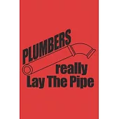 PLUMBERS really Lay The Pipe: 6x9 inch - lined - ruled paper - notebook - notes