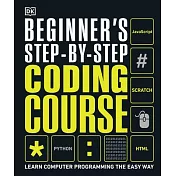 Beginner’’s Step-By-Step Coding Course: Learn Computer Programming the Easy Way