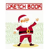 Sketch Book For Beginners French Christmas Gifts: Sketch Books Classroom Pack Total Drawing Pads Sketchbooks - How - Blank # Santa Claus Size 8.5 X 11